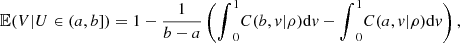 $$ \mathbb{E}(V|U\in \left(a,b\right])=1-\frac{1}{b-a}\left({\int }_0^1 C(b,v|\rho )\mathrm{d}v-{\int }_0^1 C(a,v|\rho )\mathrm{d}v\right), $$