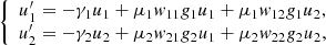 $$ \left\{\begin{array}{c}{u}_1^{\prime}=-{\gamma }_1{u}_1+{\mu }_1{w}_{11}{g}_1{u}_1+{\mu }_1{w}_{12}{g}_1{u}_2,\\ {u}_2^{\prime}=-{\gamma }_2{u}_2+{\mu }_2{w}_{21}{g}_2{u}_1+{\mu }_2{w}_{22}{g}_2{u}_2,\end{array}\right. $$
