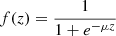 $ f(z)=\frac{1}{1+{e}^{-{\mu z}}}$