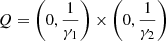 $ Q=\left(0,\frac{1}{{\gamma }_1}\right)\times \left(0,\frac{1}{{\gamma }_2}\right)$
