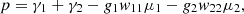 $$ p={\gamma }_1+{\gamma }_2-{g}_1{w}_{11}{\mu }_1-{g}_2{w}_{22}{\mu }_2, $$