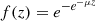 $ f(z)={e}^{-{e}^{-{\mu z}}}$