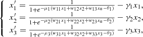 $$ \left\{\begin{array}{c}{x}_1^{\prime}=\frac{1}{1+{e}^{-{\mu }_1({w}_{11}{x}_1+{w}_{12}{x}_2+{w}_{13}{x}_n-{\theta }_1)}}-{\gamma }_1{x}_1,\\ {x}_2^{\prime}=\frac{1}{1+{e}^{-{\mu }_2({w}_{21}{x}_1+{w}_{22}{x}_2+{w}_{23}{x}_n-{\theta }_2)}}-{\gamma }_2{x}_2,\\ {x}_3^{\prime}=\frac{1}{1+{e}^{-{\mu }_3({w}_{31}{x}_1+{w}_{32}{x}_2+{w}_{33}{x}_3-{\theta }_3)}}-{\gamma }_3{x}_3,\end{array}\right. $$