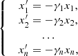 $$ \left\{\begin{array}{c}{x}_1^{\prime}=-{\gamma }_1{x}_1,\\ {x}_2^{\prime}=-{\gamma }_2{x}_2,\\ \begin{array}{c}\dots \\ {x}_n^{\prime}=-{\gamma }_n{x}_n,\end{array}\end{array}\right. $$