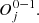$ {O}_j^{0-1}.$