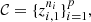 $ \mathcal{C}=\{{z}_{i,1}^{{n}_i}{\}}_{i=1}^p,$