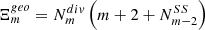 $ \enspace {\mathrm{\Xi }}_m^{{geo}}={N}_m^{{div}}\left(m+2+{N}_{m-2}^{{SS}}\right)$