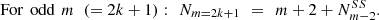 $$ \mathrm{For}\enspace \mathrm{odd}\enspace {m}\enspace \left(=2k+1\right):\enspace {N}_{m=2k+1}\enspace =\enspace m+2+{N}_{m-2}^{{SS}}. $$
