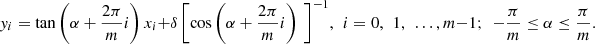 $$ {y}_i=\mathrm{tan}\left(\alpha +\frac{2\pi }{m}i\right){x}_i+{\delta \left[\mathrm{cos}\left(\alpha +\frac{2\pi }{m}i\right)\enspace \right]}^{-1},\enspace {i}=0,\enspace 1,\enspace \dots,m-1;\enspace -\frac{\pi }{m}\le \alpha \le \frac{\pi }{m}. $$