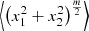 $ \left\langle {\left({x}_1^2+{x}_2^2\right)}^{\frac{m}{2}}\right\rangle\enspace $