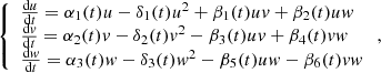 $$ \left\{\begin{array}{l}\frac{\mathrm{d}u}{\mathrm{d}t}={\alpha }_1(t)u-{\delta }_1(t){u}^2+{\beta }_1(t){uv}+{\beta }_2(t){uw}\\ \frac{\mathrm{d}v}{\mathrm{d}t}={\alpha }_2(t)v-{\delta }_2(t){v}^2-{\beta }_3(t){uv}+{\beta }_4(t){vw}\\ \frac{\mathrm{d}w}{\mathrm{d}t}={\alpha }_3(t)w-{\delta }_3(t){w}^2-{\beta }_5(t){uw}-{\beta }_6(t){vw}\end{array}\right., $$