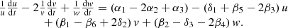 $$ \begin{array}{c}\frac{1}{u}\frac{\mathrm{d}u}{\mathrm{d}t}-2\frac{1}{v}\frac{\mathrm{d}v}{\mathrm{d}t}+\frac{1}{w}\frac{\mathrm{d}w}{\mathrm{d}t}=\left({\alpha }_1-2{\alpha }_2+{\alpha }_3\right)-\left({\delta }_1+{\beta }_5-2{\beta }_3\right)u\\ +\left({\beta }_1-{\beta }_6+2{\delta }_2\right)v+\left({\beta }_2-{\delta }_3-2{\beta }_4\right)w.\end{array} $$