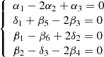 $$ \left\{\begin{array}{l}{\alpha }_1-2{\alpha }_2+{\alpha }_3=0\\ {\delta }_1+{\beta }_5-2{\beta }_3=0\\ {\beta }_1-{\beta }_6+2{\delta }_2=0\\ {\beta }_2-{\delta }_3-2{\beta }_4=0\end{array}\right. $$