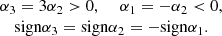 $$ \begin{array}{c}{\alpha }_3=3{\alpha }_2>0,\enspace \hspace{1em}{\alpha }_1=-{\alpha }_2 < 0,\\ \mathrm{sign}{\alpha }_3=\mathrm{sign}{\alpha }_2=-\mathrm{sign}{\alpha }_1.\end{array} $$