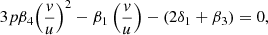 $$ 3p{\beta }_4{\left(\frac{v}{u}\right)}^2-{\beta }_1\left(\frac{v}{u}\right)-\left(2{\delta }_1+{\beta }_3\right)=0, $$