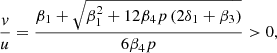 $$ \frac{v}{u}=\frac{{\beta }_1+\sqrt{{\beta }_1^2+12{\beta }_4p\left(2{\delta }_1+{\beta }_3\right)}}{6{\beta }_4p}>0, $$