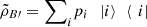 $ {\tilde{\rho}}_{B\mathrm{\prime}}={\sum }_i {p}_i\enspace\left. |i\right\rangle\enspace \left\langle \enspace i|\right.\enspace $