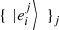 $ \left.\{\enspace |{e}_i^j\right\rangle\enspace {\}}_j $