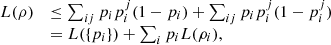 $$ \begin{array}{ll}L(\rho )& \le \sum_{{ij}} {p}_i{p}_i^j(1-{p}_i)+\sum_{{ij}} {p}_i{p}_i^j(1-{p}_i^j)\\ & =L(\{{p}_i\})+\sum_i {p}_iL({\rho }_i),\end{array} $$