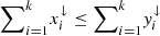 $ {\sum }_{i=1}^k {x}_i^{\downarrow }\le {\sum }_{i=1}^k {y}_i^{\downarrow }$