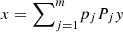 $ x={\sum }_{j=1}^m {p}_j{P}_jy$