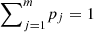 $ {\sum }_{j=1}^m {p}_j=1$