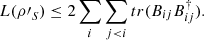 $$ {L(\rho \mathrm{\prime}}_S)\le 2\sum_i \sum_{j < i} {tr}({B}_{{ij}}{B}_{{ij}}^{\dagger }). $$