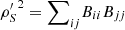 $ {{\rho }_S^\mathrm{\prime}}^2={\sum }_{{ij}} {B}_{{ii}}{B}_{{jj}}$